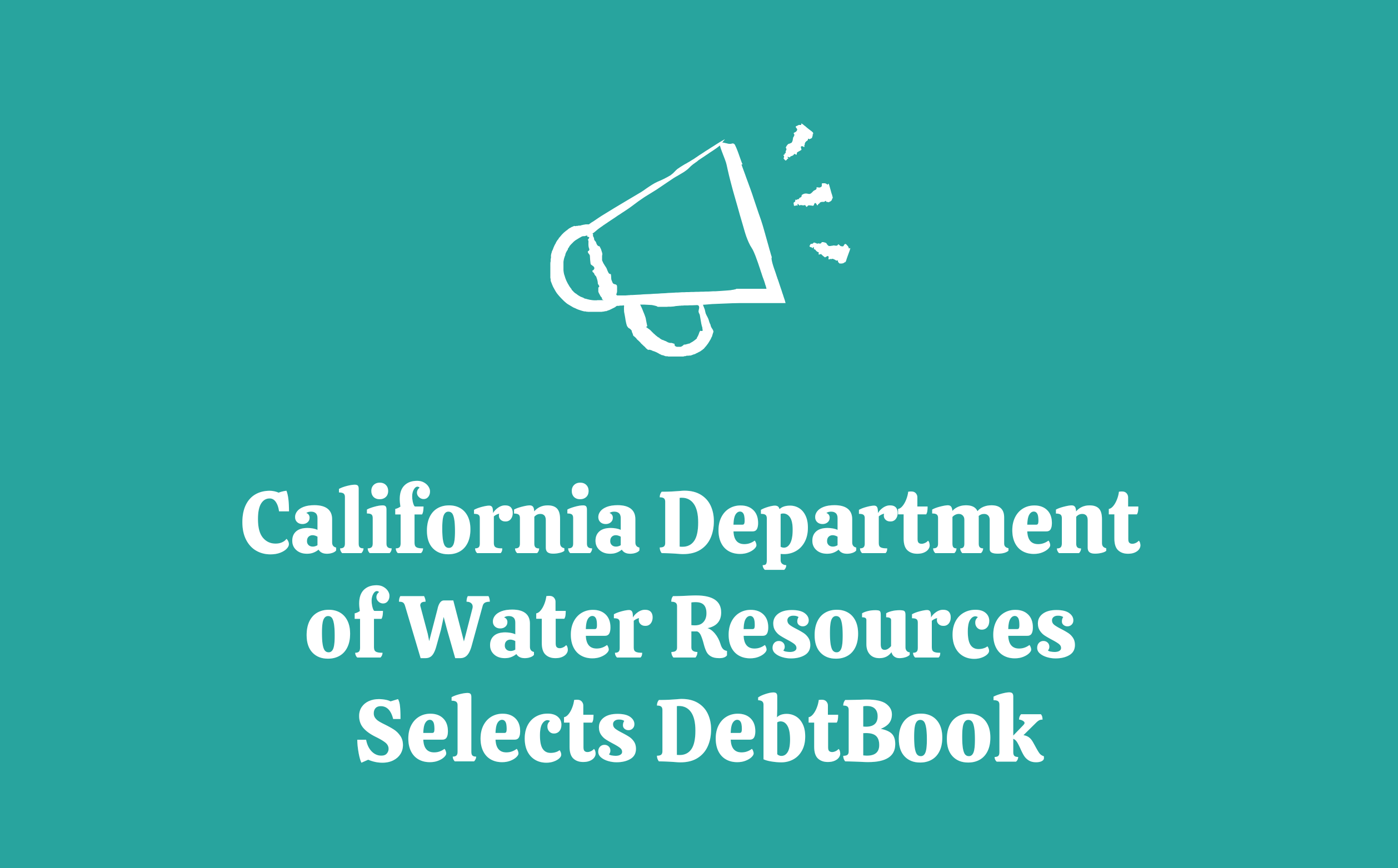 California Department of Water Resources Selects DebtBook to Modernize